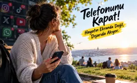 Telefonunu Hemen Bırak! Hayatın Ekranda Akıp Gidiyor, Sen Sadece İzliyorsun